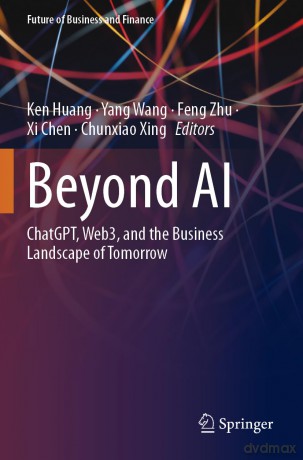 Beyond AI: ChatGPT, Web3, and the Business Landscape of Tomorrow (Future of Business and Finance) - Ken Huang [KSIĄŻKA]