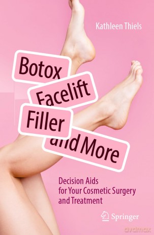 Botox, Facelift, Fillers, and More: Decision Aids for Your Cosmetic Surgery and Treatment - Kathleen Thiels [KSIĄŻKA]