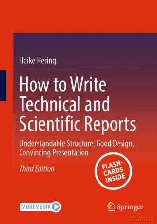 How to Write Technical and Scientific Reports: Understandable Structure, Good Design, Convincing Presentation - Heike Hering [KSIĄŻKA]
