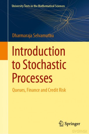 Introduction to Stochastic Processes: Queues, Finance, and Credit Risk (University Texts in the Mathematical Sciences) - Dharmaraja Selvamuthu [KSIĄŻKA]