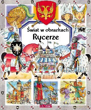 Świat w obrazkach - Rycerze w.2013 [KSIĄŻKA]
