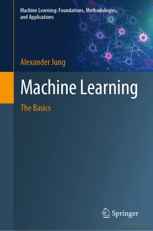 Machine Learning: The Basics (Machine Learning: Foundations, Methodologies, and Applications) - Alexander Jung [KSIĄŻKA]
