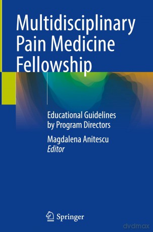 Multidisciplinary Pain Medicine Fellowship: Educational Guidelines by Program Directors - Magdalena Anitescu [KSIĄŻKA]