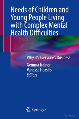 Needs of Children and Young People Living with Complex Mental Health Difficulties: Why it's Everyone's Business - Gemma Trainor [KSIĄŻKA]