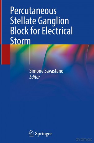Percutaneous Stellate Ganglion Block for Electrical Storm - Simone Savastano [KSIĄŻKA]