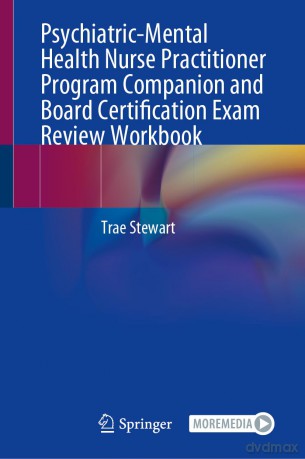 Psychiatric-Mental Health Nurse Practitioner Program Companion and Board Certification Exam Review Workbook - Trae Stewart [KSIĄŻKA]