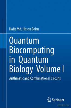 Quantum Biocomputing in Quantum Biology Volume I: Arithmetic and Combinational Circuits: 1 - Hafiz Md. Hasan Babu [KSIĄŻKA]