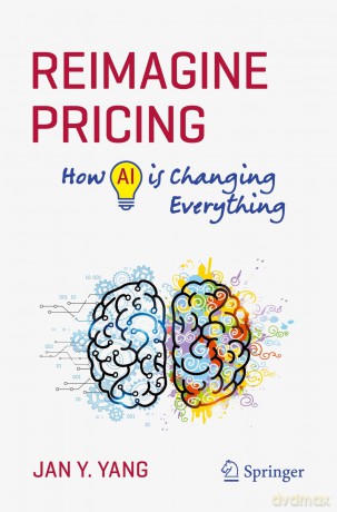 Reimagine Pricing: How AI is Changing Everything - Jan Y. Yang [KSIĄŻKA]