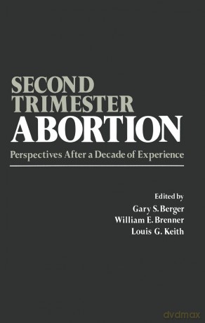 Second-Trimester Abortion: Perspectives After a Decade of Experience - G. Berger [KSIĄŻKA]