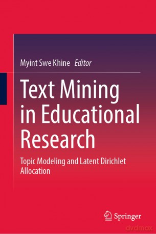 Text Mining in Educational Research: Topic Modeling and Latent Dirichlet Allocation - Myint Swe Khine [KSIĄŻKA]