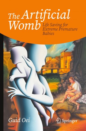 The Artificial Womb: Life Saving for Extreme Premature Babies (Copernicus Books) - Guid Oei [KSIĄŻKA]