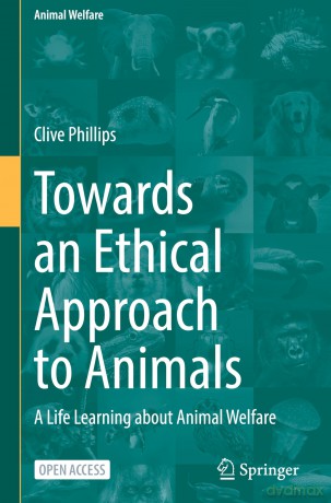 Towards an Ethical Approach to Animals: A Life Learning about Animal Welfare: 26 - Clive Phillips [KSIĄŻKA]