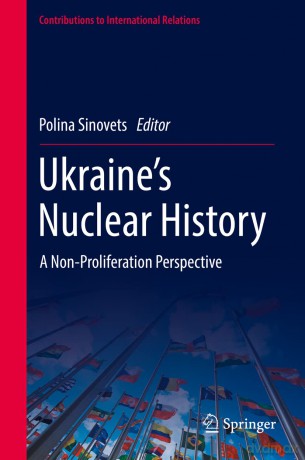 Ukraine's Nuclear History: A Non-Proliferation Perspective (Contributions to International Relations) - Polina Sinovets [KSIĄŻKA]