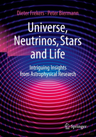 Universe, Neutrinos, Stars and Life: Intriguing Insights from Astrophysical Research - Dieter Frekers [KSIĄŻKA]