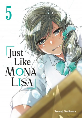 Just Like Mona Lisa 05 - Tsumuji Yoshimura [KOMIKS]