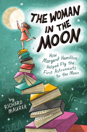 The Woman in the Moon: How Margaret Hamilton Helped Fly the First Astronauts to the Moon - Richard Maurer [KSIĄŻKA]