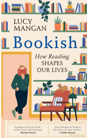Bookish: How Reading Shaped Our Lives - Lucy Mangan [KSIĄŻKA]