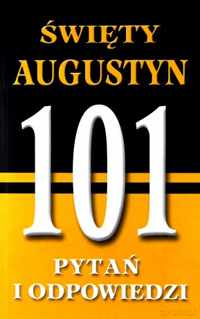 Święty Augustyn. 101 pytań i odpowiedzi [KSIĄŻKA]
