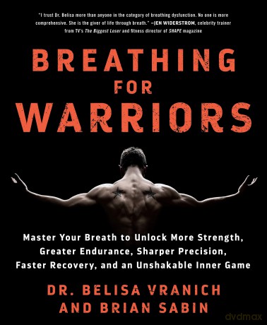 Breathing for Warriors: Master Your Breath to Unlock More Strength, Greater Endurance, Sharper Precision, Faster Recovery, and an Unshakable Inner Game - Belisa Vranich [KSIĄŻKA]