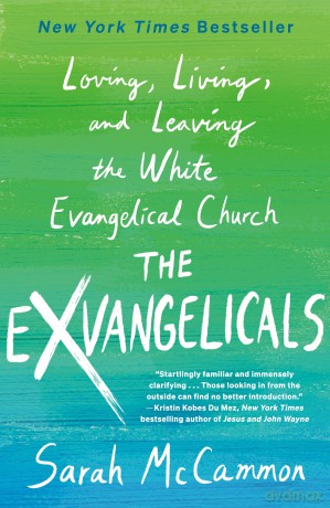 The Exvangelicals: Loving, Living, and Leaving the White Evangelical Church - Sarah McCammon [KSIĄŻKA]