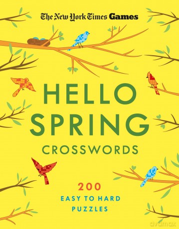 New York Times Games Hello Spring Crosswords: 200 Easy to Hard Puzzles - The New York Times [KSIĄŻKA]