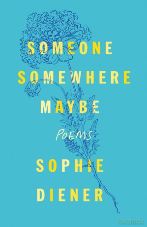 Someone Somewhere Maybe: Poems - Sophie Diener [KSIĄŻKA]