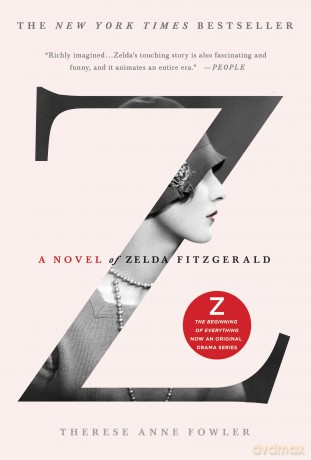 Z: A Novel of Zelda Fitzgerald - Therese Anne Fowler [KSIĄŻKA]