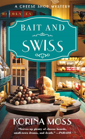 Bait and Swiss: A Cheese Shop Mystery: 6 (Cheese Shop Mysteries) - Korina Moss [KSIĄŻKA]