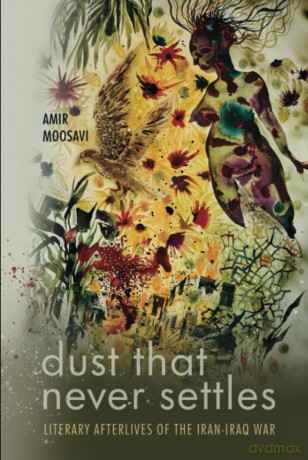 Dust That Never Settles: Literary Afterlives of the Iran-Iraq War (Stanford Studies in Middle Eastern and Islamic Societies and Cultures) - Amir Moosavi [KSIĄŻKA]
