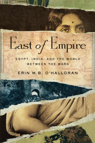 East of Empire: Egypt, India, and the World between the Wars (Stanford British Histories) - Erin M.B. O'Halloran [KSIĄŻKA]