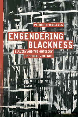 Engendering Blackness: Slavery and the Ontology of Sexual Violence (Inventions: Black Philosophy, Politics, Aesthetics) - Patrice D. Douglass [KSIĄŻKA]