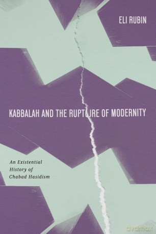 Kabbalah and the Rupture of Modernity: An Existential History of Chabad Hasidism (Stanford Studies in Jewish Mysticism) - Eli Rubin [KSIĄŻKA]