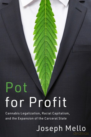 Pot for Profit: Cannabis Legalization, Racial Capitalism, and the Expansion of the Carceral State (The Cultural Lives of Law) - Joseph Mello [KSIĄŻKA]