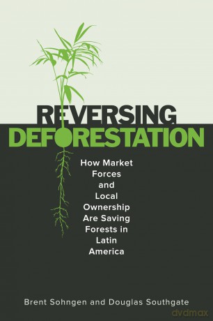 ReversingDeforestation: How Market Forces and Local Ownership Are Saving Forests in Latin America - Brent Sohngen [KSIĄŻKA]
