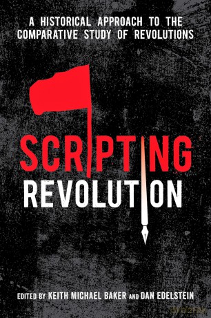 Scripting Revolution: A Historical Approach to the Comparative Study of Revolutions - Keith Michael Baker [KSIĄŻKA]