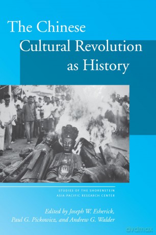 The Chinese Cultural Revolution as History (Studies of the Walter H. Shorenstein Asia-Pacific Research Center) - Joseph W. Esherick [KSIĄŻKA]