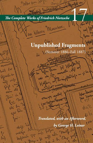 Unpublished Fragments (Summer 1886-Fall 1887): Volume 17 (The Complete Works of Friedrich Nietzsche) - Friedrich Nietzsche [KSIĄŻKA]