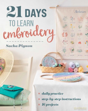 21 Days to Learn Embroidery: Daily Practice, Step-by-Step Instructions, 16 Projects - Sasha Pignon [KSIĄŻKA]