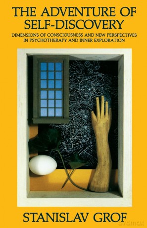 The Adventure of Self-Discovery: Dimensions of Consciousness and New Perspectives in Psychotherapy and Inner Exploration (Suny Series in Transpersonal and Humanistic Psychology) - Stanislav Grof [KSIĄŻKA]