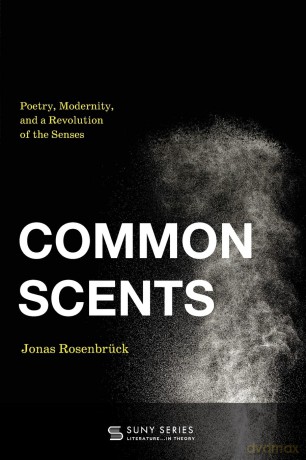 Common Scents: Poetry, Modernity, and a Revolution of the Senses (SUNY series, Literature... in Theory) - Jonas Rosenbrück [KSIĄŻKA]
