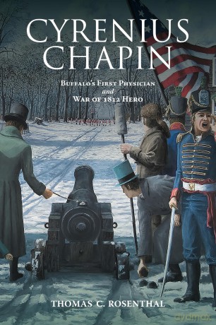 Cyrenius Chapin: Buffalo's First Physician and War of 1812 Hero (Excelsior Editions) - Thomas C. Rosenthal [KSIĄŻKA]