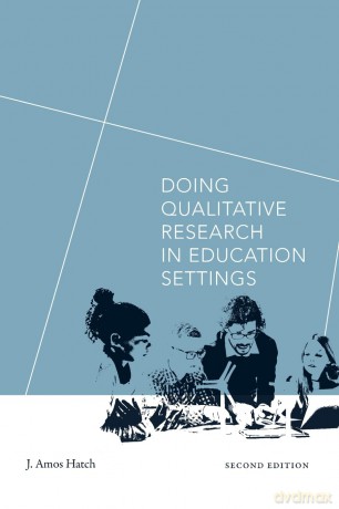 Doing Qualitative Research in Education Settings, Second Edition - J. Amos Hatch [KSIĄŻKA]