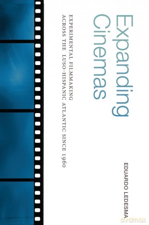 Expanding Cinemas: Experimental Filmmaking across the Luso-Hispanic Atlantic since 1960 (SUNY series in Latin American Cinema) - Eduardo Ledesma [KSIĄŻKA]