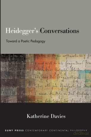 Heidegger's Conversations: Toward a Poetic Pedagogy (SUNY series in Contemporary Continental Philosophy) - Katherine Davies [KSIĄŻKA]