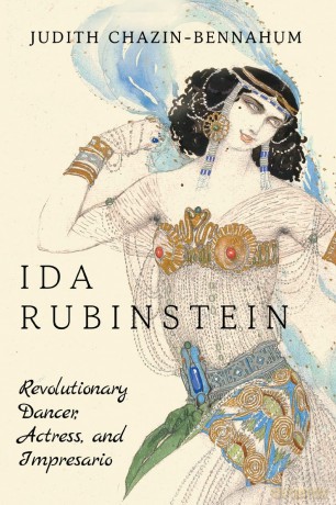 Ida Rubinstein: Revolutionary Dancer, Actress, and Impresario - Judith Chazin-Bennahum [KSIĄŻKA]
