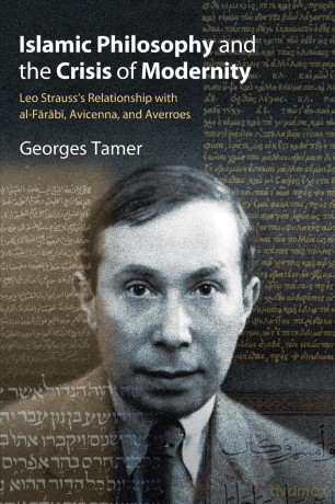 Islamic Philosophy and the Crisis of Modernity: Leo Strauss's Relationship with Al-Farabi, Avicenna, and Averroes (Suny the Thought and Legacy of Leo Strauss) - Georges Tamer [KSIĄŻKA]