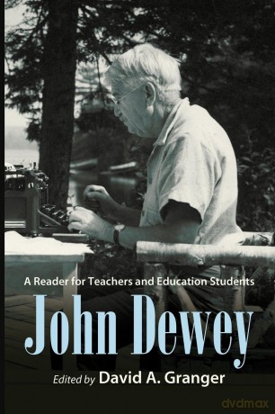 John Dewey: A Reader for Teachers and Education Students - David A. Granger [KSIĄŻKA]