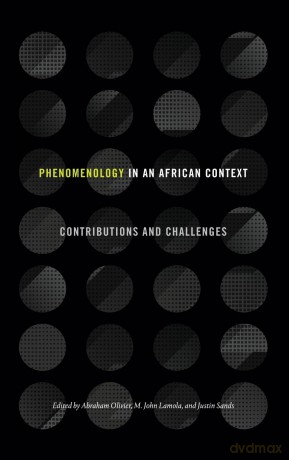 Phenomenology in an African Context: Contributions and Challenges (SUNY series, Philosophy and Race) - Abraham Olivier [KSIĄŻKA]