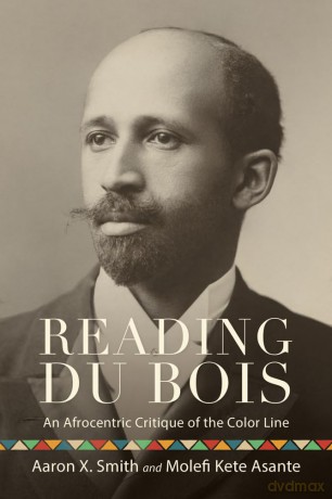 Reading Du Bois: An Afrocentric Critique of the Color Line (SUNY series in African American Studies) - Aaron X. Smith [KSIĄŻKA]