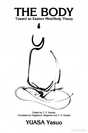 The Body: Toward an Eastern Mind-Body Theory (SUNY series in Buddhist Studies) - Yasuo Yuasa [KSIĄŻKA]